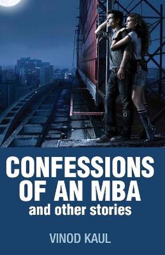 Confessions of an MBA and Other Stories