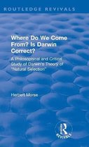Routledge Revivals- Where Do We Come From? Is Darwin Correct?