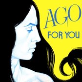 Ago – For You