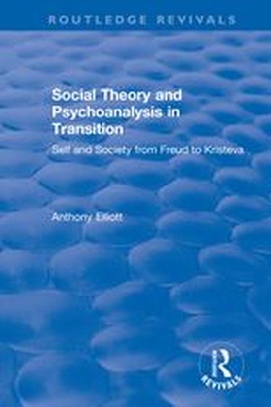 Routledge Revivals Anthony Elliott Early Works In Social Theory Social Theory And 8478