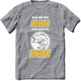 Als Ze Me Missen Dan Ben Ik Vissen T-Shirt | Geel | Grappig Verjaardag Vis Hobby Cadeau Shirt | Dames - Heren - Unisex | Tshirt Hengelsport Kleding Kado - Donker Grijs - Gemaleerd