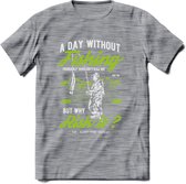 A Day Without Fishing - Vissen T-Shirt | Groen | Grappig Verjaardag Vis Hobby Cadeau Shirt | Dames - Heren - Unisex | Tshirt Hengelsport Kleding Kado - Donker Grijs - Gemaleerd - S
