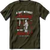 A Day Without Fishing - Vissen T-Shirt | Rood | Grappig Verjaardag Vis Hobby Cadeau Shirt | Dames - Heren - Unisex | Tshirt Hengelsport Kleding Kado - Leger Groen - M