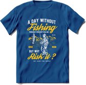 A Day Without Fishing - Vissen T-Shirt | Geel | Grappig Verjaardag Vis Hobby Cadeau Shirt | Dames - Heren - Unisex | Tshirt Hengelsport Kleding Kado - Donker Blauw - L