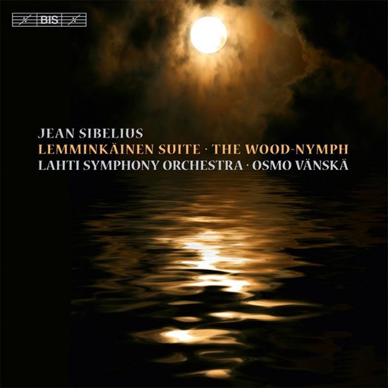 Lahti Symphony Orchestra, Osmo Vänskä - Sibelius: Lemminkäinen Suite & The Wood-Nymph (SACD)