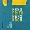 Fred Frith & Hans Koch - You Are Here (CD)
