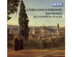 Gabriele Giacomelli - L'organo A Firenze Dai Medici All'Unità D'Italia (CD)