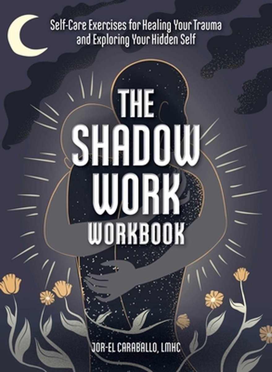 The Shadow Work Workbook - Jor-el Caraballo