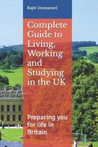 Complete Guide to Living, Working and Studying in the UK