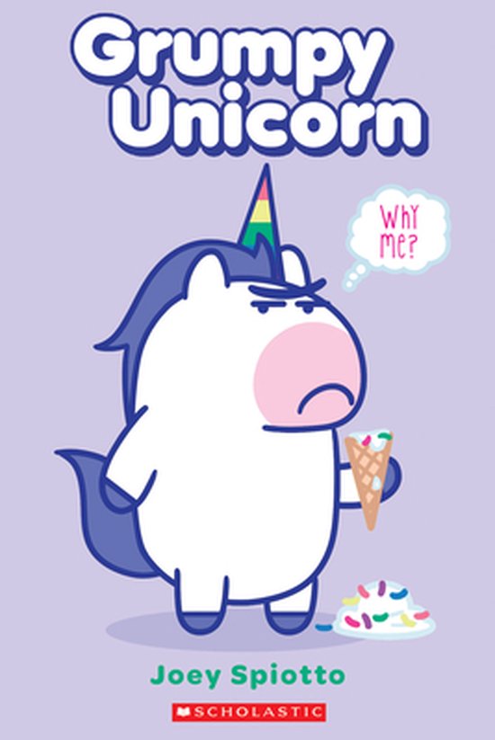 Grumpy Unicorn Why Me, Joey Spiotto | 9781338565416 | Boeken | bol.com