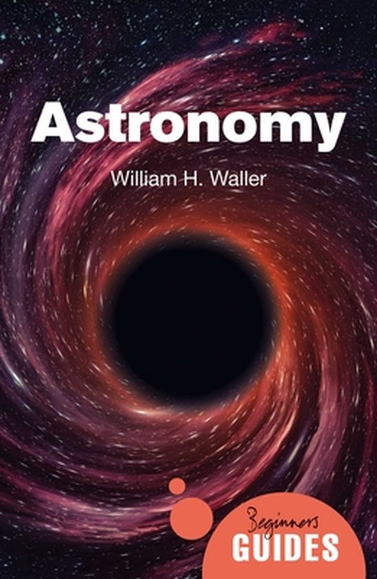 Astronomy A Beginners Guide William H Waller 9780861544004 Boeken 0301