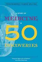 A Story of Medicine in 50 Discoveries – From Mummies to Gene Splicing