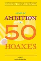A Story of Ambition in 50 Hoaxes – From the Trojan Horse to Fake Tech Support