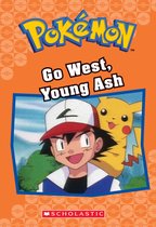 Pok�mon Chapter Books- Go West, Young Ash (Pok�mon Classic Chapter Book #9)