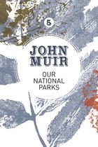 John Muir: The Eight Wilderness-Discovery Books- Our National Parks