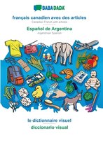 BABADADA, francais canadien avec des articles - Espanol de Argentina, le dictionnaire visuel - diccionario visual