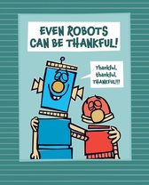 The Robots Books- Even Robots Can Be Thankful!