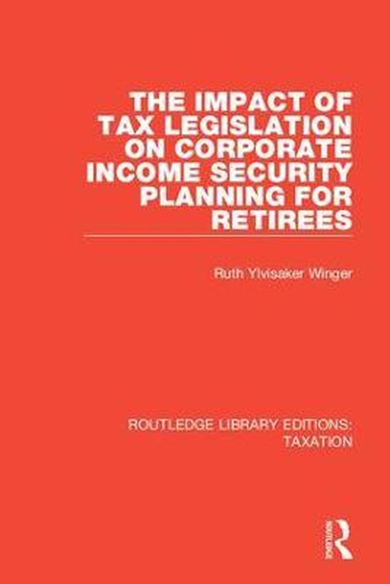 Routledge Library Editions: Taxation-The Impact of Tax Legis ... - cover