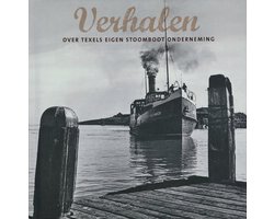 Texel. Verhalen over Texels Eigen Stoomboot Onderneming