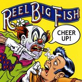 Reel Big Fish - Cheer Up