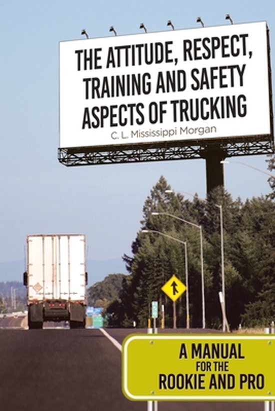 The Attitude, Respect, Training and Safety Aspects of Trucki ... - cover