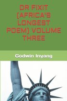 Dr Fixit (Africa's Longest Poem- Dr Fixit (Africa's Longest Poem) Volume Three