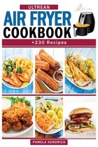 Ultrean Air Fryer Cookbook: +230 Easy, Quick & Fresh Air Fryer Recipes to Make Most of your Ultrean Air Fryer.