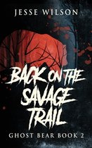 Ghost Bear- Back On The Savage Trail