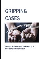 Gripping Cases: The Way The Wanted Criminal Fall Into Investigation Net