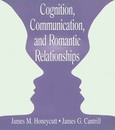 LEA's Series on Personal Relationships - Cognition, Communication, and Romantic Relationships