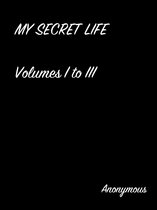 MY SECRET LIFE Volumes I to III