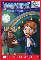 Looniverse 4 - Stage Fright: A Branches Book (Looniverse #4)