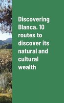 Discovering Blanca. 10 routes to discover its natural and cultural wealth