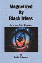 Magnetized By Black Irises