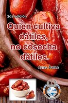 Quien cultiva datiles, no cosecha datiles. - Celso Salles - 2da edicion