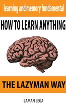 How to Learn Anything the Lazy Man Way