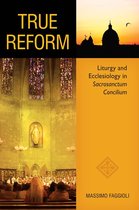 True Reform: Liturgy and Ecclesiology in Sacrosanctum Concilium