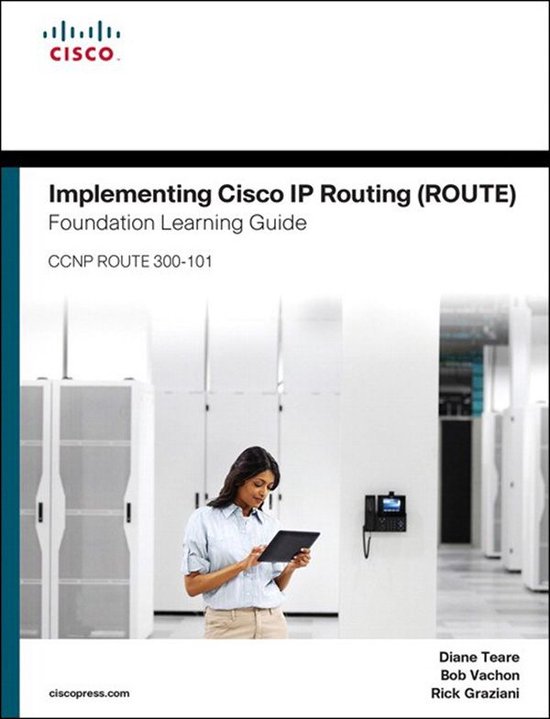 Foundation Learning Guides Implementing Cisco IP Routing (ROUTE