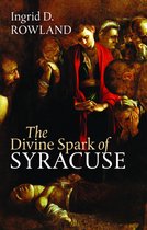 The Mandel Lectures in the Humanities at Brandeis University - The Divine Spark of Syracuse