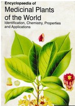 Encyclopaedia of Medicinal Plants of the World Identification, Chemistry, Properties and Applications (Medicinal Plants of Australia)