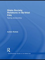 SOAS/Routledge Studies on the Middle East - State-Society Relations in Ba'thist Iraq