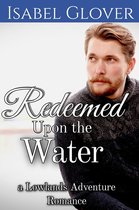 Lowlands Adventure Romance 2 - Redeemed Upon the Water