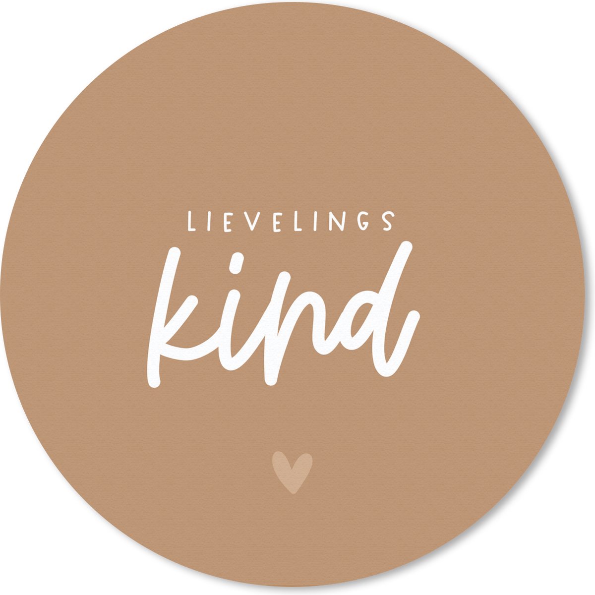Muismat rond 50x50 cm - Mousepad Kinderen - Liefde - Lievelingskind - Bruin - Spreuken - Quotes - Cadeau - Ronde muismatten