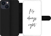 Bookcase Geschikt voor iPhone 13 Mini telefoonhoesje - Quotes - 'Mr. always right' - Spreuken - Trouwen - Met vakjes - Wallet case met magneetsluiting