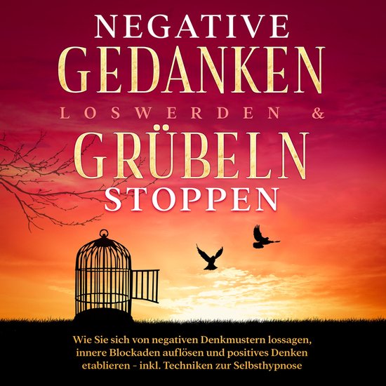 Negative Gedanken loswerden & Grübeln stoppen: Wie Sie sich ... - cover