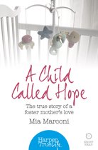 HarperTrue Life – A Short Read - A Child Called Hope: The true story of a foster mother’s love (HarperTrue Life – A Short Read)