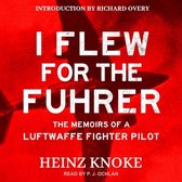 I Flew for the Führer Lib/E: The Memoirs of a Luftwaffe Fighter Pilot