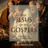 The Jesus of the Gospels: An Introduction