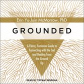 Grounded: A Fierce, Feminine Guide to Connecting to the Soil and Healing from the Ground Up