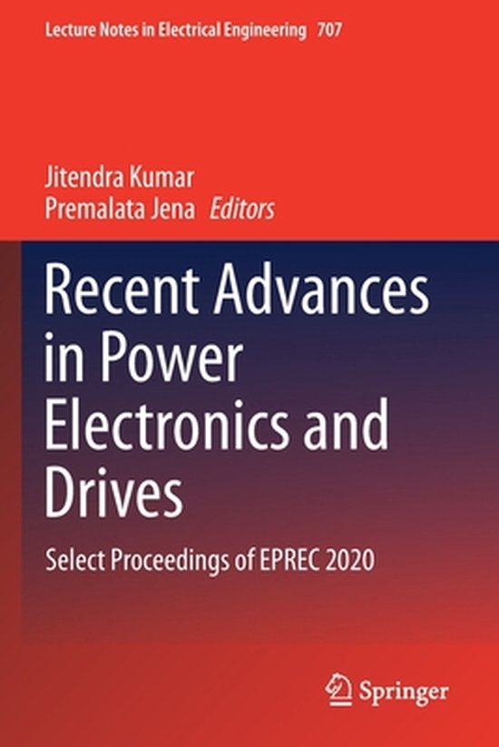 Recent Advances in Power Electronics and Drives 9789811585883